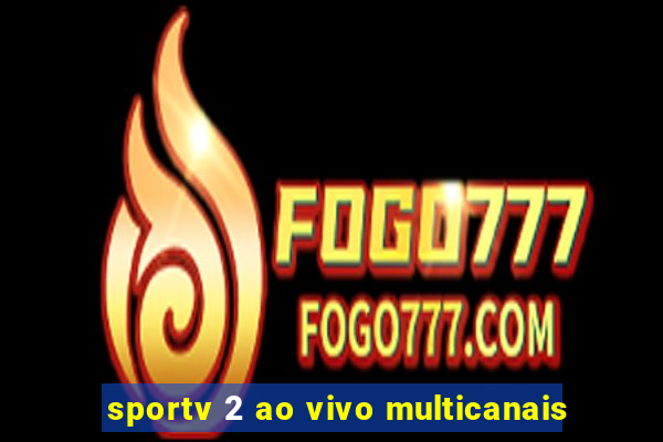 sportv 2 ao vivo multicanais